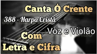 Letra&Cifra - CANTA Ó CRENTE (388 Harpa Cristã) Voz e violão