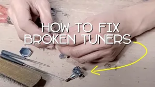 How to Repair Broken Tuners