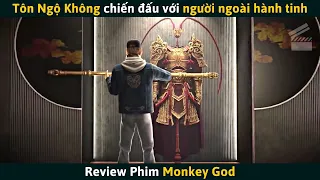 [Review Phim] Tôn Ngộ Không Chiến Đấu Với Người Ngoài Hành Tinh Giải Cứu Trái Đất