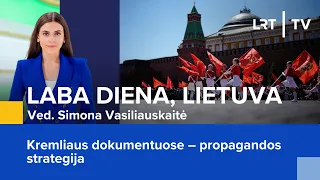 Kremliaus dokumentuose – propagandos strategija | Laba diena, Lietuva | 2024-06-04