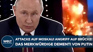 UKRAINE-KRIEG: Attacke auf Moskau! Schlag gegen Brücke! Das merkwürdige Dementi von Wladimir Putin