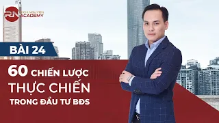 Bài 24: 60 Chiến Lược Đầu Tư BẤT ĐỘNG SẢN Thực Chiến