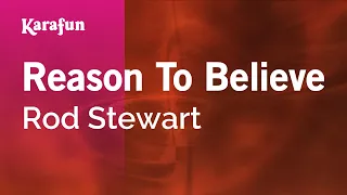 Reason To Believe - Rod Stewart | Karaoke Version | KaraFun