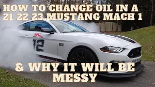 How to Change oil in a 21 22 23 Mustang Mach 1 - Why you should expect a mess