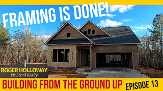 Framing is Complete - How a House is Built - Ep. 12