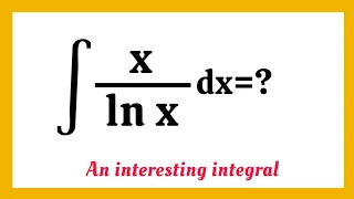 integral x/ln x =? | maclaurin Series
