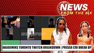 Akademiks Toronto Twitch Breakdown | Pressa & Coi Leray Break Up | News From The 6ix