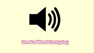 “Smoke Weed Everyday” Meme Sound Effect