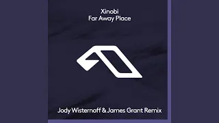 Far Away Place (Jody Wisternoff & James Grant Remix)