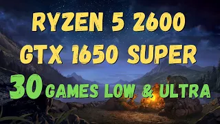 RYZEN 5 2600 GTX 1650 SUPER BENCHMARK IN 30 GAMES