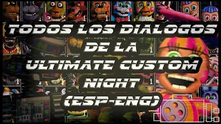 TODOS los DIÁLOGOS de la ULTIMATE CUSTOM NIGHT en ESPAÑOL e INGLÉS (UCN) | @Logica414