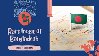 A Visual Journey Through Bangladesh: Rare and Old Images of a Beautiful Country | @Book Edison