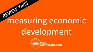 Measuring Economic Development BEST REVIEW TIPS | IB Development Economics  |  The Global Economy