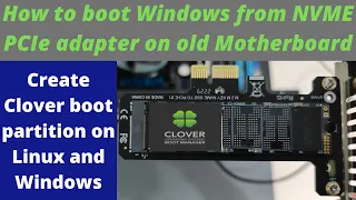 How to boot Windows from NVME PCIe adapter on old Motherboard. Boot partition on Linux and Windows