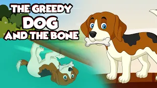 The Dog & The Bone | The Greedy Dog And The Bone | The Dog & The Bone | moral Story