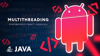 Многопоточность. Часть 3. Deadlock, Synchronized, Wait, Notify [RU, Android] / Мобильный разработчик