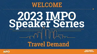 Travel Demand | 2023 IMPO Speaker Series