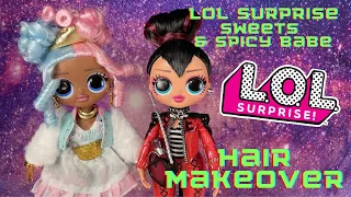 LOL Surprise OMG Sweets and Spicy Babe Unboxing Plus Spicy Babe Hair Makeover !