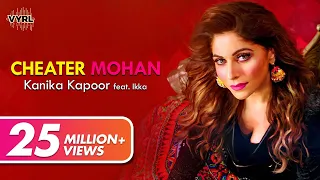 Kanika Kapoor - Cheater Mohan ft. IKKA