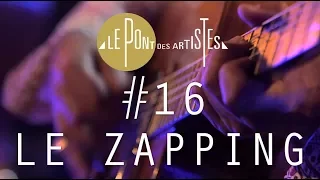 [ZAPPING] LE PONT DES ARTISTES #16/PARIS COMBO - CAMILLE HARDOUIN - SOAN