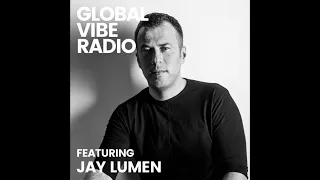 Jay Lumen - Global Vibe Radio 303 (Footwork, Drumcode)