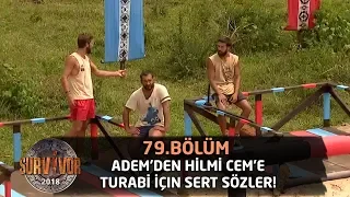 Adem'den Hilmi Cem'e Turabi için sert sözler! "Ucuz kahramanlık yapıyor" | 79.Bölüm | Survior 2018