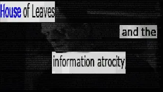 House of Leaves and the Information Atrocity