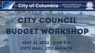 City Council Budget Workshop | May 31, 2022