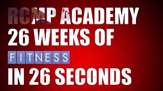 RCMP Academy: 26 Weeks of Fitness in 26 Seconds