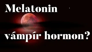 Melatonin -  vámpír hormon, vagy annál több?