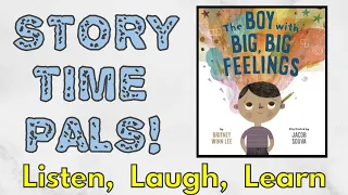 📚 The Boy With Big, Big Feelings  | Story Time Pals | Kids Books Read Aloud