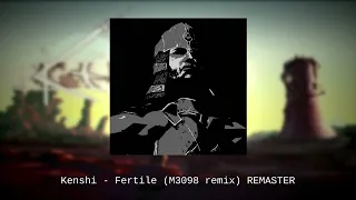 Kenshi OST - Fertile (M3098 remix) REMASTER