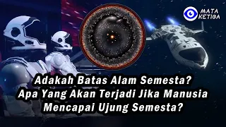 Adakah Batas Alam Semesta? Apa yang akan Terjadi Jika Manusia Mencapai Ujung Semesta?