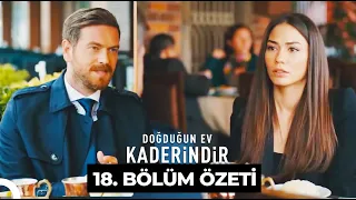 Doğduğun Ev Kaderindir 18. Bölüm Özeti