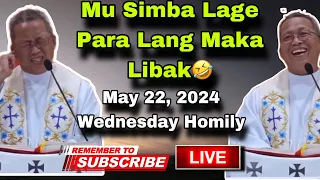 May 22, 2024 😂Mi Simba Lage Para Lang Maka Libak 🤣 | Fr Ciano Ubod