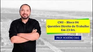 CNU Bloco 04 AFT - Questões Direito do Trabalho com Rogério Dias