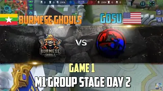 BURMESE GHOULS VS GOSU - GAME 1 | M1 GROUP STAGE DAY 2 WORLD CHAMPIONSHIP