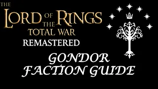 Gondor Faction Guide and Overview - Lord of the Rings Total War Remastered (Rome Remastered)