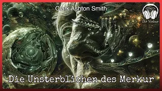 Die Unsterblichen des Merkur (Clark Ashton Smith) | Science Fiction Hörbuch | Komplettes Hörbuch