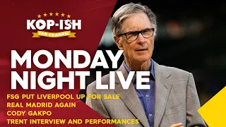 FSG PUT LIVERPOOL UP FOR SALE | REAL MADRID AGAIN | MONDAY NIGHT LIVE SHOW