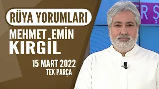 Mehmet Emin Kırgil Rüya Yorumları / Hayatta Her Şey Var 15 Mart 2022