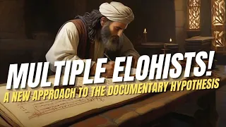 Multiple Elohists! A New Approach to the Documentary Hypothesis