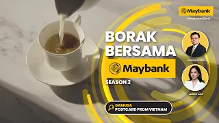 Borak Bersama Maybank S2 Ep7: Gamuda - Postcards from Vietnam