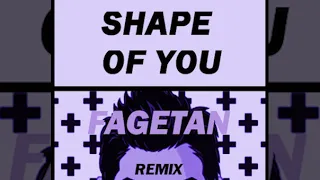 Shape Of You - FAGETAN REMIX