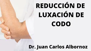 REDUCCIÓN DE LUXACIÓN DE CODO  #LUXACIÓNDECODO #JUANCALBORNOZ #tutraumatologo