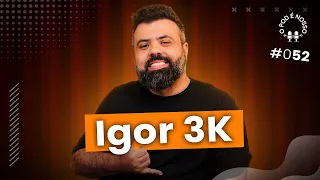 Igor 3k (Flow Podcast) - O Pod É Nosso #52