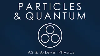 All of PARTICLES & QUANTUM in 15 mins - AS & A-level Physics