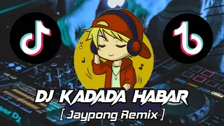 DJ KADADA HABAR [ JAYPONG REMIX ] DJ TERBARU 2021 | FULL BASS | LAGU BANJAR