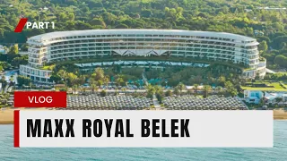 Maxx Royal Belek VLOG / Part 1