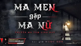 Ma Men gặp Ma Nữ | Truyện Ma Dân Gian Hay | Nguyễn Huy | TG Ngọc Sơn